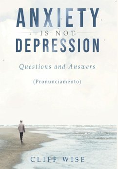 ANXIETY is not DEPRESSION - Wise, Cliff