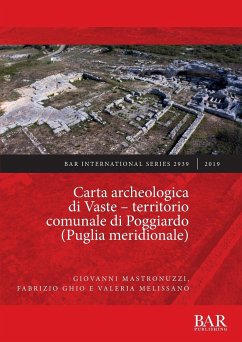 Carta archeologica di Vaste - territorio comunale di Poggiardo (Puglia meridionale) - Mastronuzzi, Giovanni; Ghio, Fabrizio; Melissano, Valeria