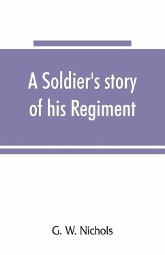 A soldier's story of his regiment (61st Georgia) and incidentally of the Lawton-Gordon-Evans brigade, Army northern Virginia - W. Nichols, G.
