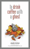 to drink coffee with a ghost (eBook, ePUB)