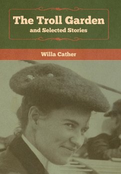 The Troll Garden and Selected Stories - Cather, Willa