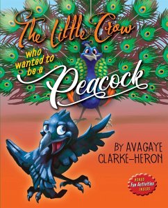 The Little Crow Who Wanted To Be A Peacock - Clarke-Heron, Avagaye