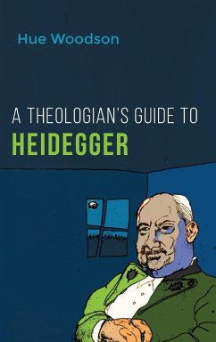 A Theologian's Guide to Heidegger - Woodson, Hue