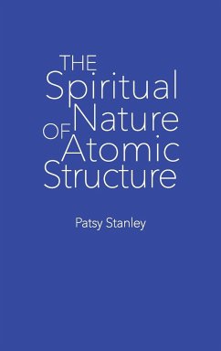 The Spiritual Nature of Atomic Structure - Stanley, Patsy