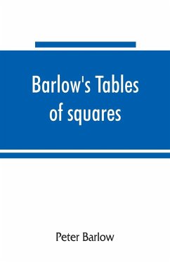 Barlow's tables of squares, cubes, square roots, cube roots, reciprocals of all integer numbers up to 10,000 - Barlow, Peter