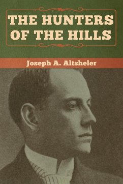 The Hunters of the Hills - Altsheler, Joseph A.