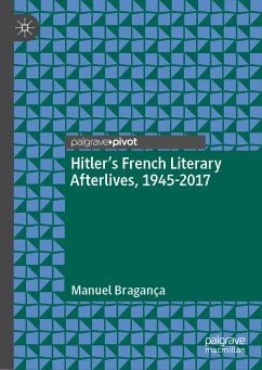 Hitler’s French Literary Afterlives, 1945-2017 (eBook, PDF) - Bragança, Manuel