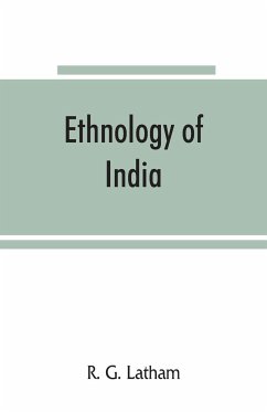 Ethnology of India - G. Latham, R.