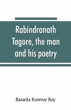 Rabindranath Tagore, the man and his poetry - Koomar Roy, Basanta