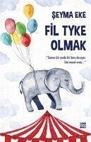 Fil Tyke Olmak - Eke, Seyma