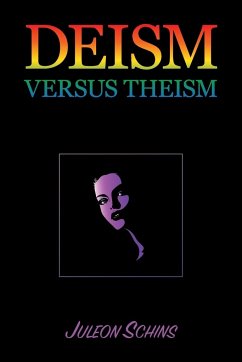 Deism versus Theism: 2-7 in the Scientific Arena of the 20th Century - Schins, Juleon