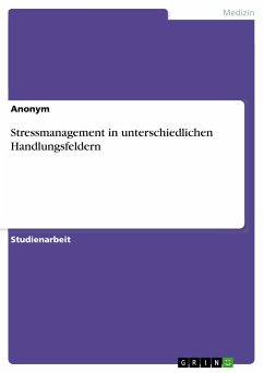 Stressmanagement in unterschiedlichen Handlungsfeldern - Anonym