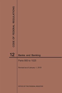 Code of Federal Regulations Title 12, Banks and Banking, Parts 900-1025, 2019 - Nara