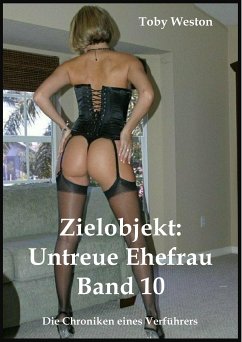 Zielobjekt: Untreue Ehefrauen (Band 10) (eBook, ePUB) - Weston, Toby