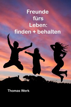 Freunde fürs Leben: (eBook, ePUB) - Werk, Thomas