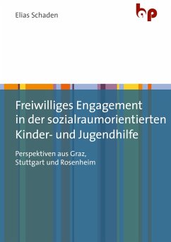 Freiwilliges Engagement in der sozialraumorientierten Kinder- und Jugendhilfe (eBook, PDF) - Schaden, Elias