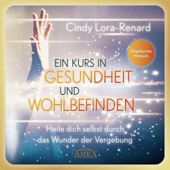 Ein Kurs in Gesundheit und Wohlbefinden (Ungekürzte Lesung) (MP3-Download) - Lora-Renard, Cindy