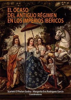 El ocaso del antiguo régimen en los imperios ibéricos (eBook, ePUB) - Rodríguez, Margarita