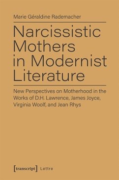 Narcissistic Mothers in Modernist Literature (eBook, PDF) - Rademacher, Marie Géraldine