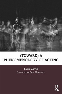 (toward) a phenomenology of acting (eBook, PDF) - Zarrilli, Phillip
