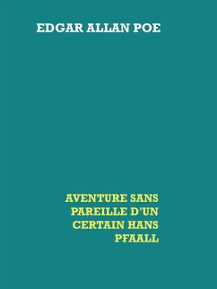 Aventure sans pareille d'un certain Hans Pfaall (eBook, ePUB) - Poe, Edgar Allan