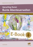 Upcycling-Kunst: Bunte Abenteuerwelten (eBook, PDF)