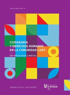 Ciudadanía y derechos humanos en la comunidad LGBT: una mirada desde la bioética (eBook, ePUB) - Joya Ramírez, Nohora Estella