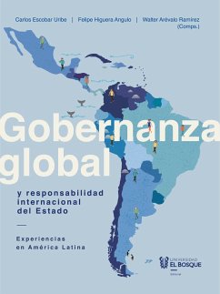 Gobernanza global y responsabilidad internacional del Estado (eBook, ePUB) - Escobar Uribe, Carlos; Higuera, Felipe; Arévalo Ramírez, Walter