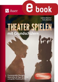Theater spielen mit Grundschülern (eBook, PDF) - Reichel, Felix; Reichel, Sabine