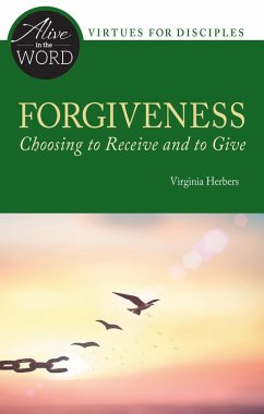 Forgiveness, Choosing to Receive and to Give (eBook, ePUB) - Herbers, Virginia