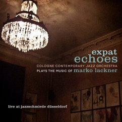 Expat Echoes - Cologne Contemporary Jazz Orchestra-Marko Lackner