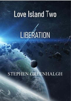 Love Island Two - Liberation (Love Island Two Scify/Fantasy Series, #2) (eBook, ePUB) - Greenhalgh, Stephen