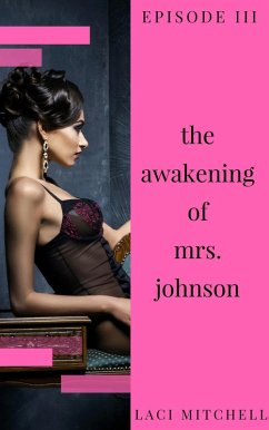 The Awakening of Mrs. Johnson: Episode 3 (eBook, ePUB) - Mitchell, Laci