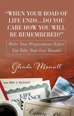 When Your Road of Life ENDS...DO You Care How You Will Be Remembered? (eBook, ePUB)