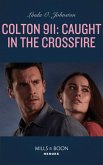 Colton 911: Caught In The Crossfire (Mills & Boon Heroes) (Colton 911, Book 5) (eBook, ePUB)