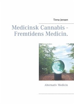 Medicinsk Cannabis - Fremtidens Medicin. (eBook, ePUB) - Jensen, Tinna
