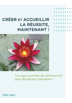 Créer et accueillir la réussite, Maintenant (eBook, ePUB)