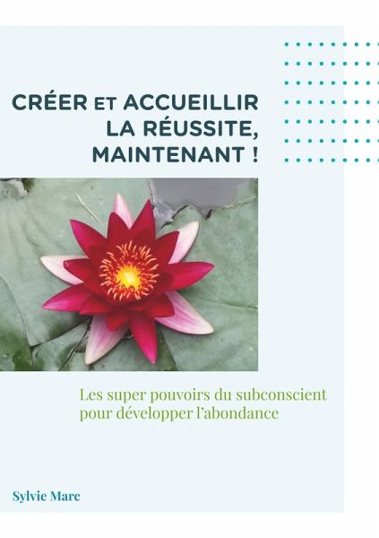 Créer et accueillir la réussite, Maintenant (eBook, ePUB) Créer et accueillir la réussite, Maintenant (eBook, ePUB)