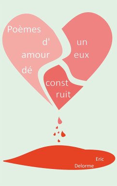 Poèmes d'un amoureux déconstruit (eBook, ePUB) - Delorme, Eric