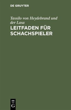 Leitfaden für Schachspieler (eBook, PDF) - Heydebrand Und Der Lasa, Tassilo Von