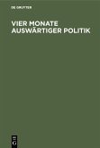 Vier Monate auswärtiger Politik (eBook, PDF)