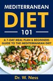 Mediterranean Diet 101: A 7-Day Meal Plan & Beginners Guide to the Mediterranean Diet (eBook, ePUB)