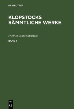 Friedrich Gottlieb Klopstock: Klopstocks sämmtliche Werke. Band 1 (eBook, PDF) - Klopstock, Friedrich Gottlieb Friedrich Gottlieb Klopstock: Klopstocks sämmtliche Werke. Band 1 (eBook, PDF) - Klopstock, Friedrich Gottlieb
