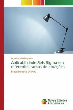 Aplicabilidade Seis Sigma em diferentes ramos de atuações - Nogueira, Leandro Maia
