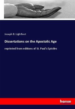 Dissertations on the Apostolic Age - Lightfoot, Joseph B.