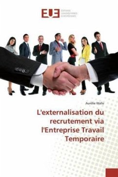 L'externalisation du recrutement via l'Entreprise Travail Temporaire - Walle, Aurélie