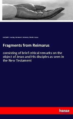 Fragments from Reimarus - Lessing, Gotthold Ephraim;Reimarus, Hermann S.;Voysey, Charles