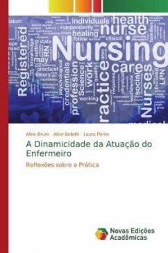 A Dinamicidade da Atuação do Enfermeiro - Brum, Aline;Belletti, Aline;Perim, Laura