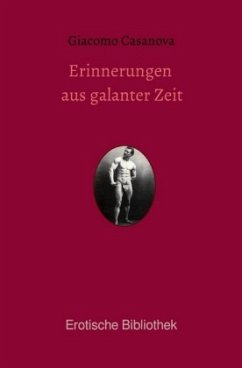 Erinnerungen aus galanter Zeit - Casanova, Giacomo