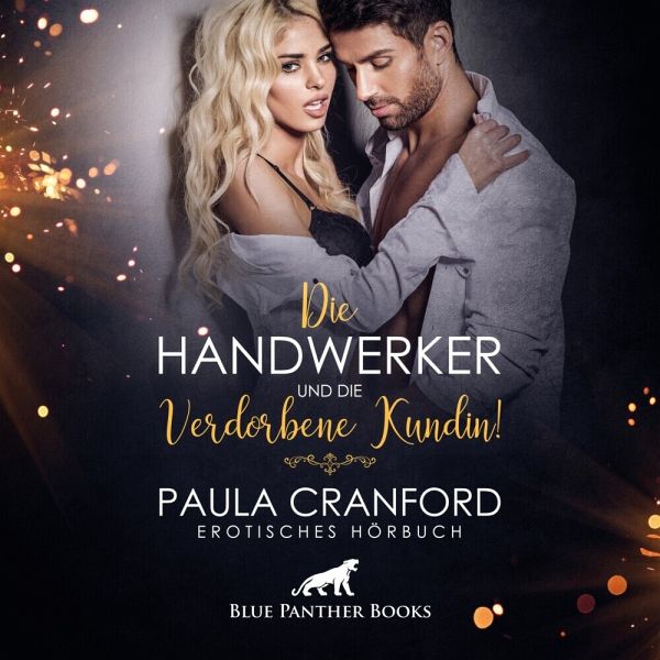 Die Handwerker Und Die Verdorbene Kundin Erotik Audio Story Erotisches Von Paula Cranford 